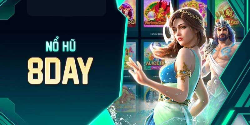 Cách Chơi Nổ Hũ Kiếm Tiền Nhanh Chóng Tại 8DAY